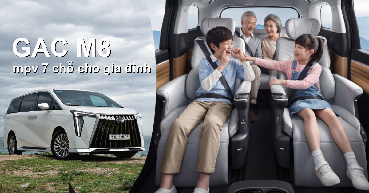 GAC M8: ô tô 7 chỗ sang trọng gắn liền với yêu thương