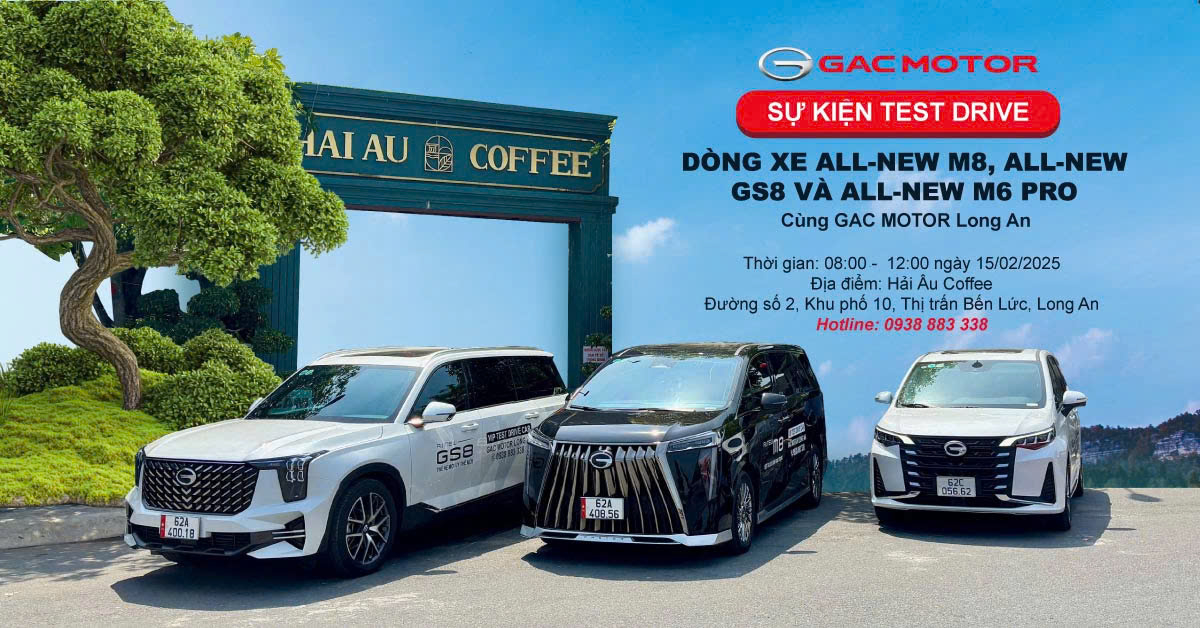 Sự kiện lái thử 3 dòng xe GAC MOTOR: GAC M8, GAC GS8 và GAC M6 Pro ngày 15-02-2025  tại Hải Âu Coffee