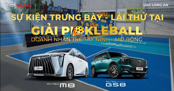 GAC LONG AN tổ chức sự kiện trưng bày & lái thử ngày 22-04-2026 tại Giải Pickleball Doanh nhân trẻ Tây Ninh - mở rộng